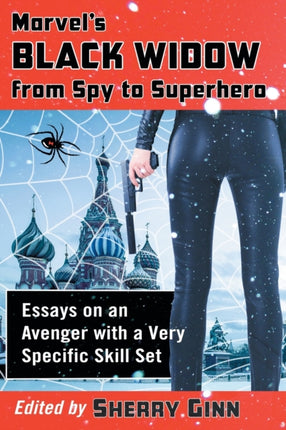 Marvels Black Widow from Spy to Superhero