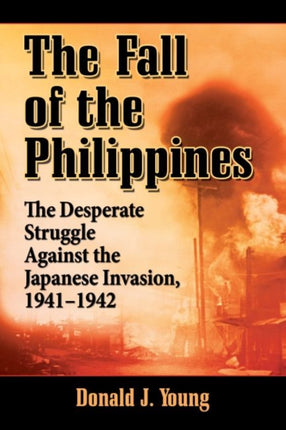 Fall of the Philippines The Desperate Struggle