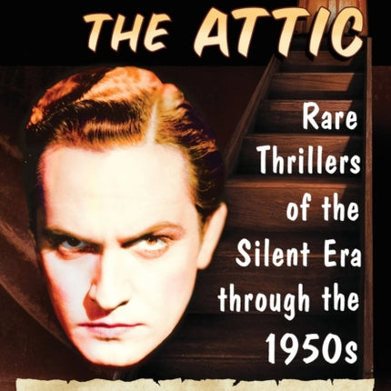 Down from the Attic Rare Thrillers of the Silent