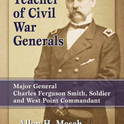 Teacher of Civil War Generals Major General