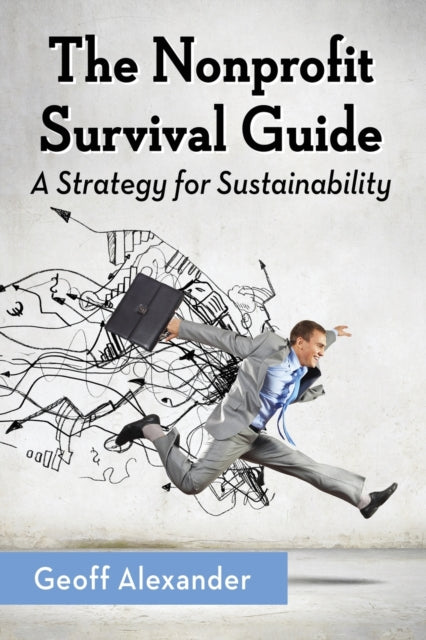 The Nonprofit Survival Guide A Strategy for