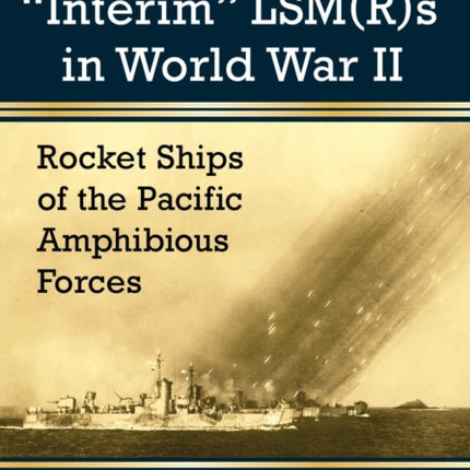 The US Navys Interim LSMs in World War II Rocket