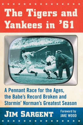 The Tigers and Yankees in 61 A Pennant Race for