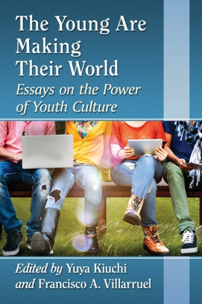 The Young Are Making Their World Essays on the