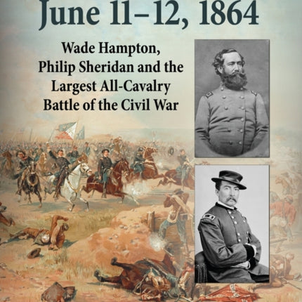 Trevilian Station June 1112 1864 Wade Hampton