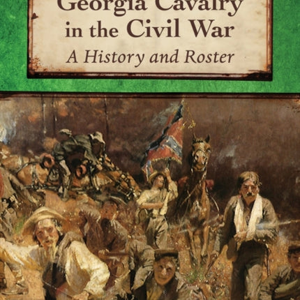 The First Georgia Cavalry in the Civil War A