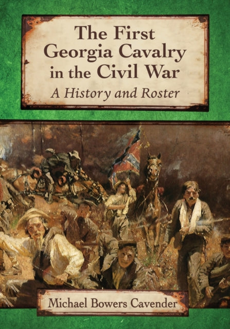 The First Georgia Cavalry in the Civil War A