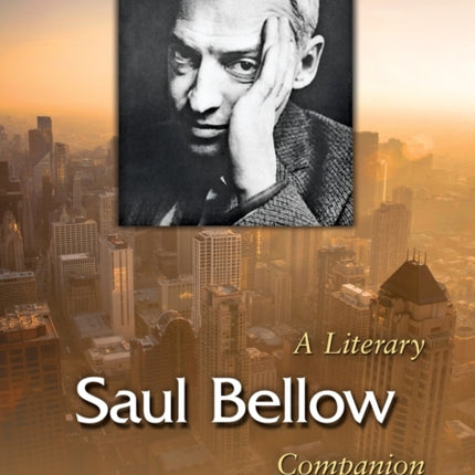 Saul Bellow A Literary Companion McFarland