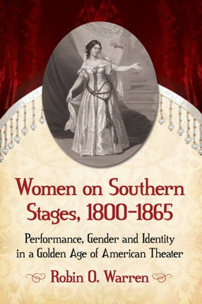 Women on Southern Stages 18001865 Performance