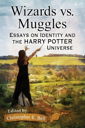 Wizards vs Muggles Essays on Identity and the