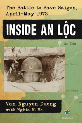 Inside an Loc The Battle to Save Saigon AprilMay