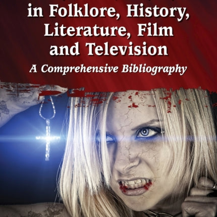 The Vampire in Folklore History Literature Film