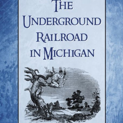 The Underground Railroad in Michigan