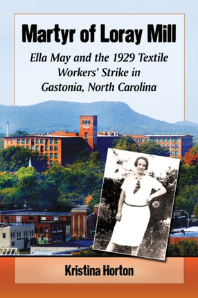 Martyr of Loray Mill Ella May and the 1929