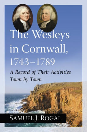 The Wesleys in Cornwall 17431789 A Record of