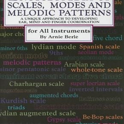 Encyclopedia of Scales Modes and Melodic Patterns A Unique Approach to Developing Ear Mind and Finger Coordination