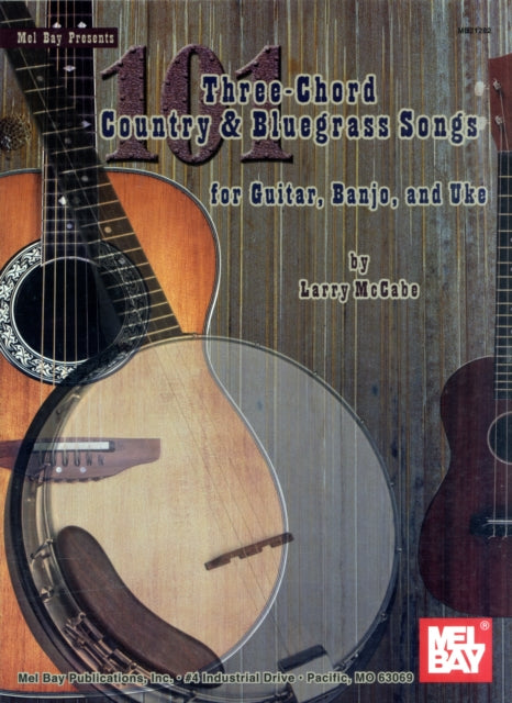 101 Three-Chord Country and Bluegrass Songs: For Guitar, Banjo and Uke