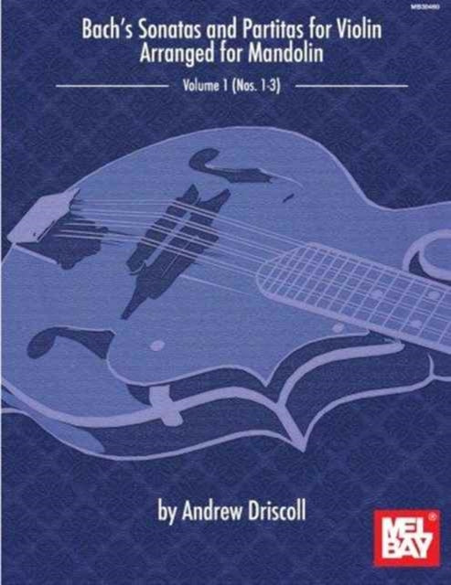 Bach's Sonatas And Partitas For Solo Violin: Arranged for Mandolin