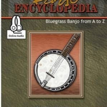 Banjo Encyclopedia, The: Bluegrass Banjo from a to Z