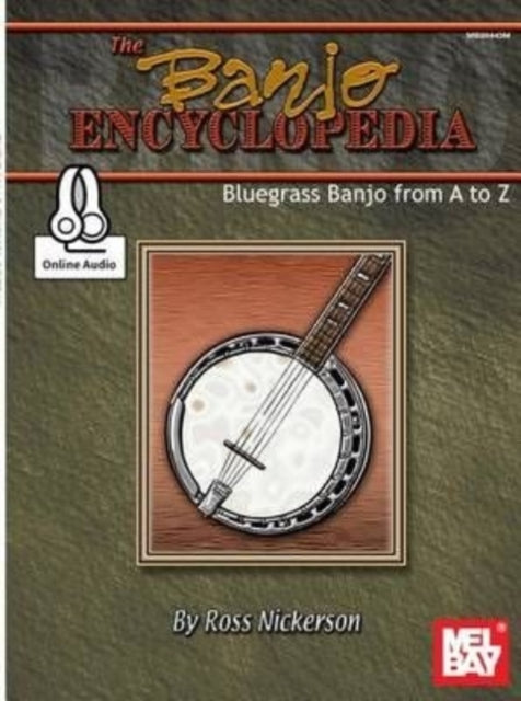 Banjo Encyclopedia, The: Bluegrass Banjo from a to Z