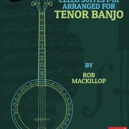 Bachs Cello Suites IIII Arranged For Tenor Banjo