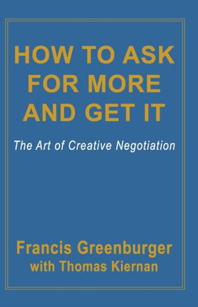 How To Ask For More and Get It The Art Of Creative Negotiation
