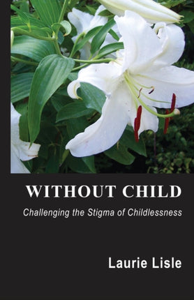 Without Child Challenging the Stigma of Childlessness