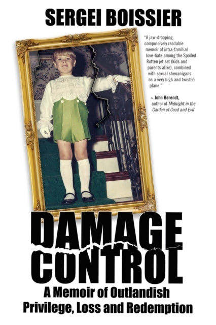 Damage Control A Memoir of Outlandish Privilege Loss and Redemption