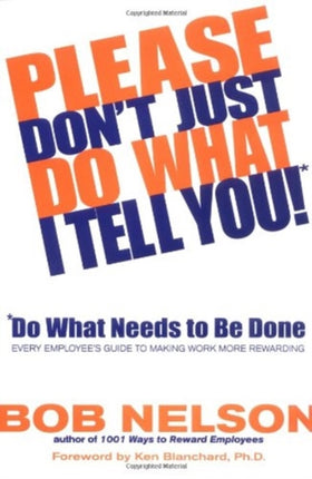 Please Dont Just Do What I Tell You Do What Needs to Be Done
