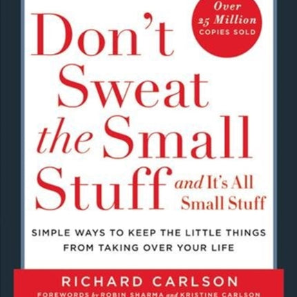 Don't Sweat the Small Stuff-- and it's All Small Stuff: Simple Ways to Keep the Little Things from Taking over Your Life