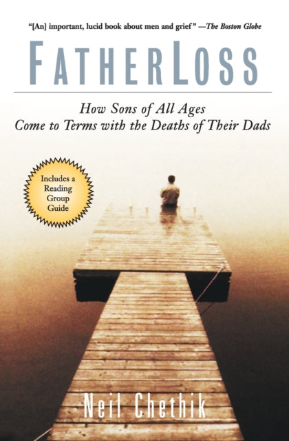 FatherLoss How Sons of All Ages Come to Terms with the Deaths of Their Dads
