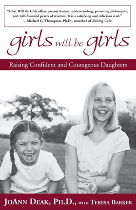 Girls Will Be Girls: Raising Confident and Courageous Daughters