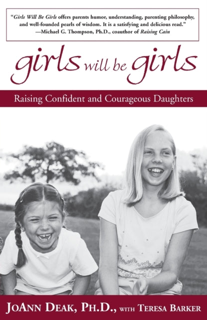 Girls Will Be Girls: Raising Confident and Courageous Daughters