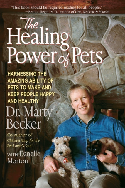 The Healing Power of Pets Harnessing the Amazing Ability of Pets to Make and Keep People Happy and Healthy