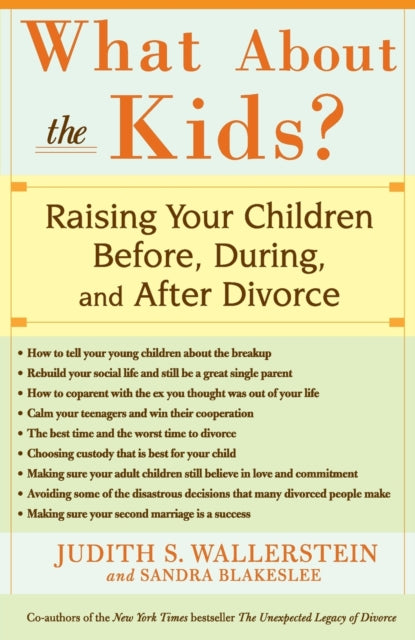 What about the Kids?: Raising Your Children Before, During, and After Divorce