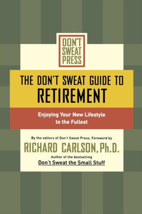 The Dont Sweat Guide To Retirement