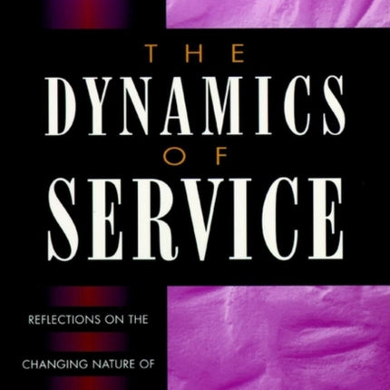 The Dynamics of Service: Reflections on the Changing Nature of Customer/Provider Interactions