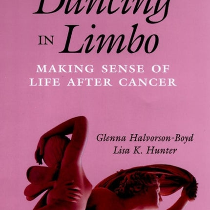 Dancing in Limbo: Making Sense of Life After Cancer