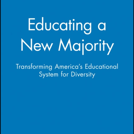 Educating a New Majority: Transforming America's Educational System for Diversity