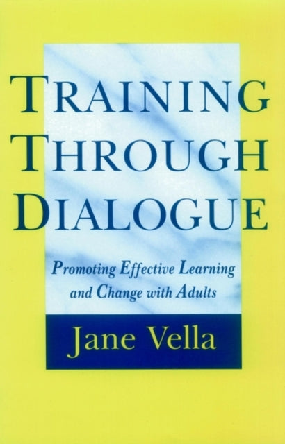 Training Through Dialogue: Promoting Effective Learning and Change with Adults