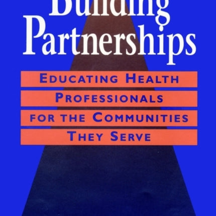 Building Partnerships: Educating Health Professionals for the Communities They Serve