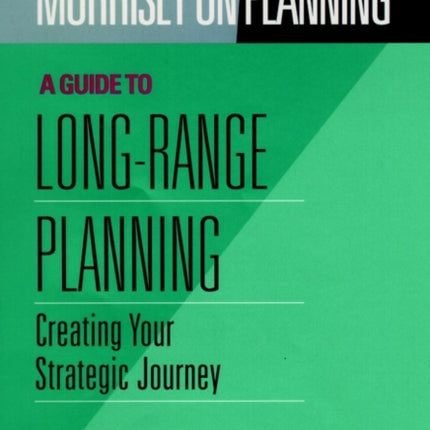 Morrisey on Planning, A Guide to Long-Range Planning: Creating Your Strategic Journey