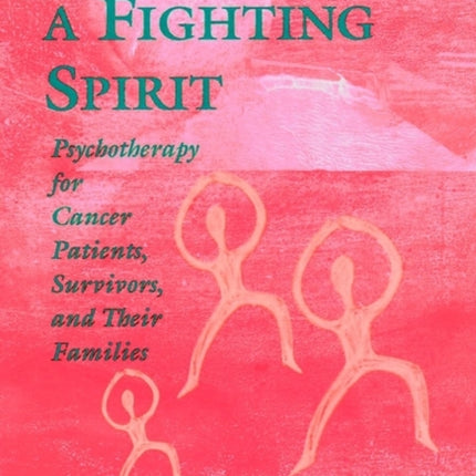 Promoting a Fighting Spirit: Psychotherapy for Cancer Patients, Survivors, and Their Families