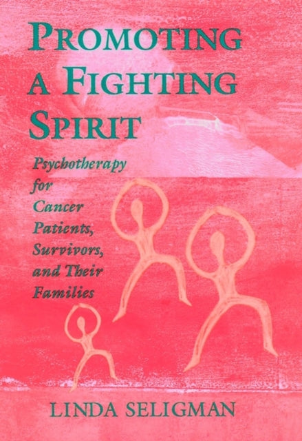 Promoting a Fighting Spirit: Psychotherapy for Cancer Patients, Survivors, and Their Families