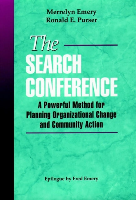 The Search Conference: A Powerful Method for Planning Organizational Change and Community Action