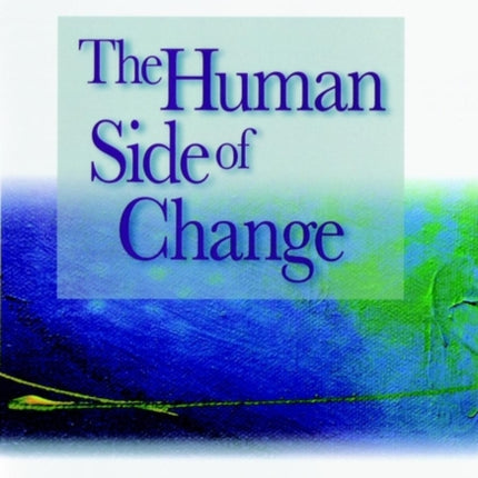 The Human Side of Change