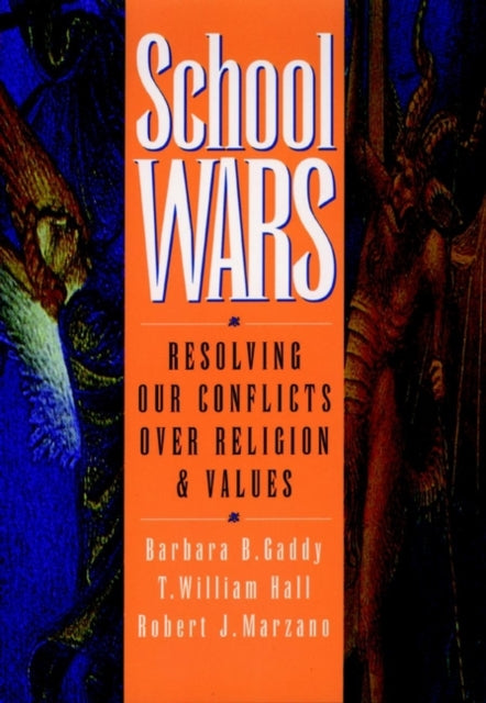 School Wars: Resolving Our Conflicts over Religion and Values