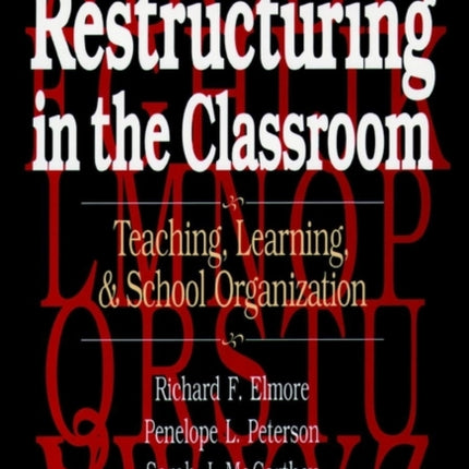 Restructuring in the Classroom: Teaching, Learning, and School Organization