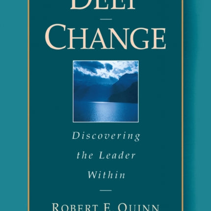 Deep Change: Discovering the Leader Within