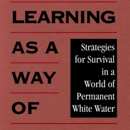 Learning as a Way of Being: Strategies for Survival in a World of Permanent White Water